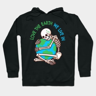 love the earth we live in Hoodie